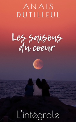 Les saisons du coeur : l'intégrale