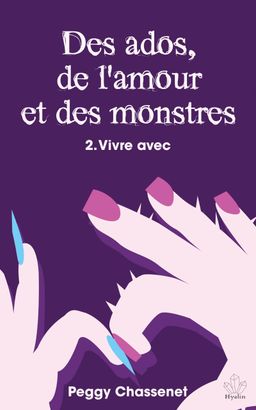 Des ados, de l’amour et des monstres - 2 - Vivre avec