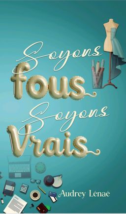 Soyons fous, soyons vrais