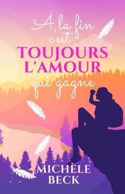 À LA FIN C’EST TOUJOURS L’AMOUR QUI GAGNE