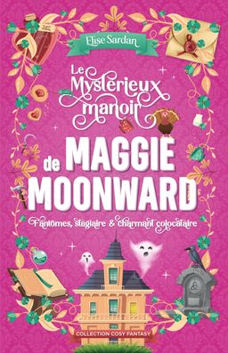 Le mystérieux manoir de Maggie Moonward