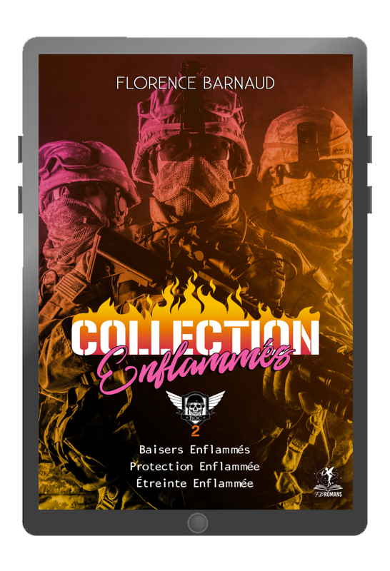 Collection "Enflammés" : BAISERS ENFLAMMES, PROTECTION ENFLAMMEE et ETREINTE ENFLAMMEE: Coffret 2 (Romances militaires - romantic suspense)
