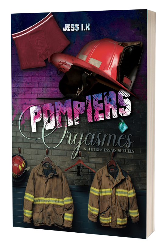 Pompiers, orgasmes & autres essais sexuels